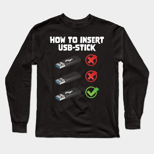 Funny Programer Joke Computer Nerd How To Insert USB Stick Long Sleeve T-Shirt by star trek fanart and more